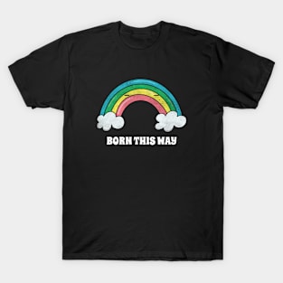 Born This Way T-Shirt